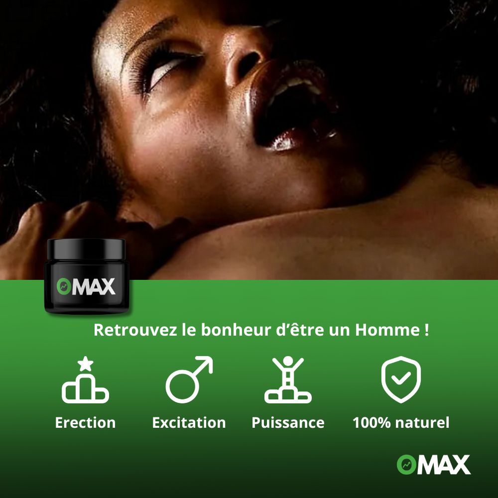 Crème OMAX™ : Vous allez durer 4 fois plus longtemps ! (CIV)